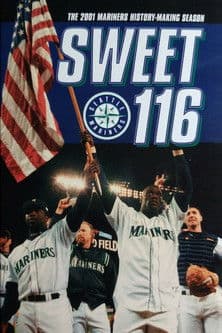 Sweet 116: The 2001 Seattle Mariners History Making Season (2001) – official movie poster